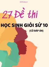 Bộ 27 Đề thi học sinh giỏi Sử 10 (Có đáp án)